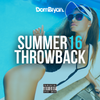 Summer 16 Throwback - Follow @DJDOMBRYAN