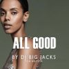 DJ Big Jacks x Aritzia - All Good.