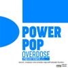 Power Pop Overdose Popcast Volume 25
