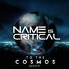 Name Is Critical - To The Cosmos 49