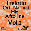 Trelotio Oti Na`nai Mix Afto Ine Vol.2 By Otio 2021