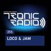 Tronic Podcast 355 with Loco & Jam