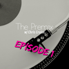 The Premix Episode 1 - August 30th 2019 - Pop / Hip Hop / EDM / Dance /  Throwbacks / Old School