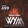 Cosmic Gate - WAKE YOUR MIND Radio Episode 499