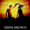 Up All Night To Get Funky - Essential Dance Mix 34