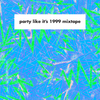 Party Like It's 1999 Mixtape