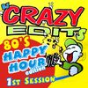 Dj Crazy Edits - 80's Happy Hour Edition 1st Session