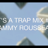 IT'S A TRAP MIX 2015 # 7 - SAMMY ROUSSEAU