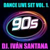 DANCE LIVE SET VOL. 1 ( MIXED BY DJ. IVÁN SANTANA )