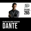 Club Killers Radio #265 - Dante