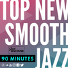Top Smooth Jazz (90 Mins of New Smooth Jazz Mix) - July 2022