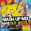 The Mash Up Mix Old Skool - Mixed by The Cut Up Boys