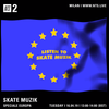 Skate Muzik: European skate scene - 16th April 2019