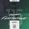 VOYAGE FUNKTASTIQUE Show #115 (Hosted by Walla P)
