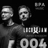 Loco & Jam BPA Podcast 004