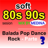 80s 90s SOFT Balada, Pop, Dance, Rock Sesion Parte 3 - Jose Medina