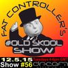 #OldSkool Show #56 with DJ Fat Controller 12 May 2015