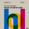  EDM.com Presents: House of Latroit Radio (Episode 003)
