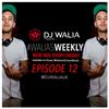#WaliasWeekly Ep.12 - @DJWALIAUK