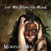 Let Me Blow Ya Mind - Morfou Mix set