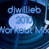 Djwillieb - 2010 Workout Mix!
