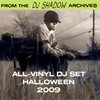 From The DJ Shadow Archives - All-Vinyl DJ Set Halloween (2009)