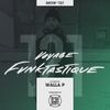 VOYAGE FUNKTASTIQUE SHOW #121 (Hosted by Walla P)