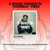 G-Shock Radio Presents... Thursday Vibes with Dj Nav - 07/12