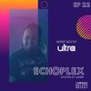 EchoPlex Episode 22 - Guest Mix By Ultra