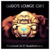Guido's Lounge Cafe Broadcast 0137 Buddhalicious (20141017)