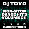 DJ Toyo - Non-Stop Dance Hits Volume 11 (Banging Tunes 2017 DJ Mix)
