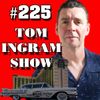 Tom Ingram Show #225 - May 23rd 2020