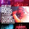 Fully Focus Live @ Passport Experience NBO | Every First Sat | June 2019