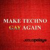 Make Techno Gay Again
