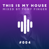 This is my House #004 - February 2024 mixed by Tony Finger