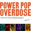 Power Pop Overdose Popcast Volume 15