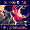 12 Days of Mix Mas: Day Eleven - Super8 & Tab