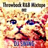 Throwback R&B Mixtape 002 - Mixed by DJ SWING