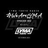 LYMA Tokyo Radio Episode 002