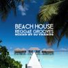 Beach House Reggae Grooves Mixed By DJ Trends