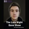 The Late Night Dave Show - 31st May 2018