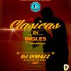 Mix Clasicas en Ingles Romanticas - Dj Dimazz (Element Music de El Salvador) 2017