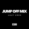 Jump Off Mix 07/21/2003 (@DjRawn)