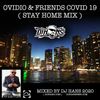 OVIDIO & FRIENDS COVID 19 - STAY AT HOME MIX BY DJ HANS 2020