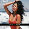Dj Dark - Take It Easy (April 2023) | FREE DOWNLOAD + TRACKLIST LINK in the description