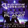 Subliminal Sessions @ Sound Planet (CD 1) Mixed Live by Erick Morillo