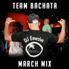 Team Bachata Mix March Edition with DJ Emerzive