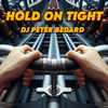 HOLD ON TIGHT - DJ PETER BEDARD