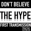 Don't Believe the Hype: First Transmission