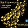 Liquid Lounge - Chilled Psyence (Episode Fifty Four) Digitally Imported Psychill February 2019